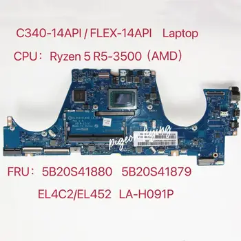 EL4C2 /EL452 LA-H091P pre Lenovo C340-14AP / FLEX-14API Notebook Doske CPU:R5-3500 G0 DDR4 FRU:5B20S41880 5B20S41879