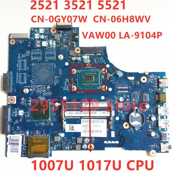 KN-0GY07W GY07W CN-06H8WV 6H8WV VAW00 LA-9104P Pre Dell 15R 2521 3521 5521 Notebook Doska S 1007U 1017U CPU 100% Testované